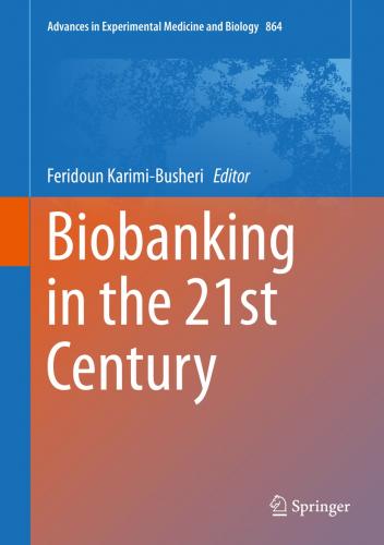 Karimi-Busheri (Ed), Biobanking in the 21st Century (Advances in Experimental Medicine and Biology 864)
